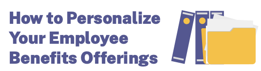 How to Personalize Your Employee Benefits Offerings